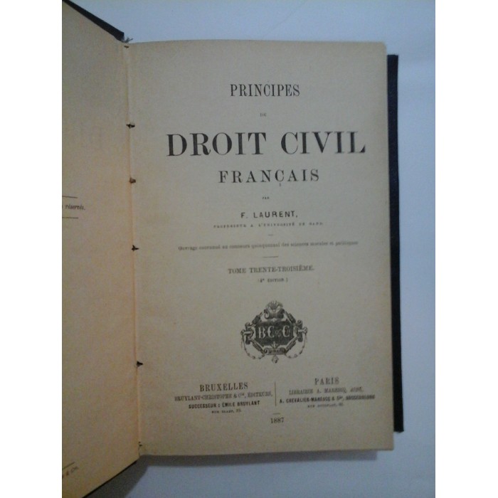 PRINCIPES DE DROIT CIVIL FRANCAIS - F. LAURENT - Tome trente-troisieme - 1887 PRINCIPES DE DROIT CIVIL FRANCAIS - F. LAURENT - Tome trente-troisieme - 1887